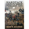 Hardtack and Coffee or The Unwritten Story of Army Life