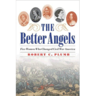 The Better Angels: Five Women Who Changed Civil War America