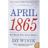April 1865: The Month That Saved America