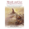 Meade and Lee at Rappahannock Station: The Army of the Potomac’s First Post-Gettysburg Offensive
