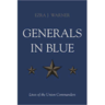 Generals in Blue: Lives of the Union Commanders