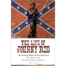 The Life of Johnny Reb: The Common Soldier of the Confederacy